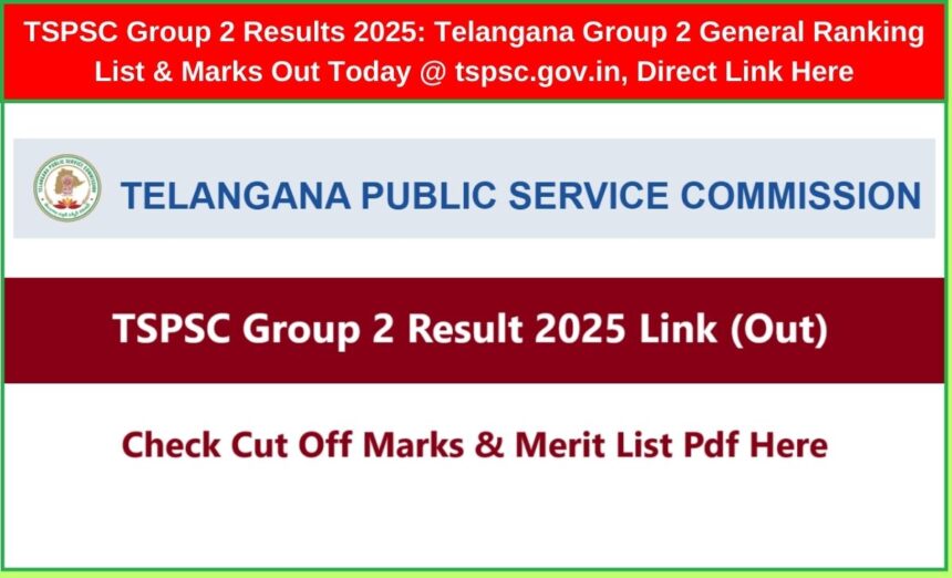 Tspsc group 2 results 2025: telangana group 2 general ranking list & marks out today @ tspsc. Gov. In, direct link here